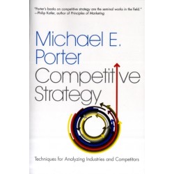 The Competitive Strategy: Techniques for Analyzing Industries and Competitors