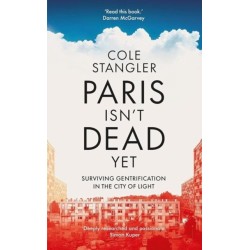 Paris Isn’t Dead Yet: Surviving Gentrification in the City of Light