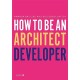 How to Be an Architect Developer