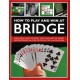 How to Play and Win at Bridge: Rules, skills and strategy, from beginner to expert, demonstrated in over 700 step-by-step illustrations