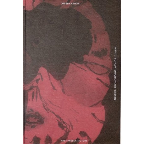 Anish Kapoor: Past, Present, Future