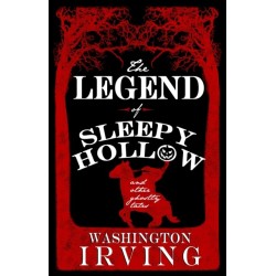 The Legend of Sleepy Hollow and Other Ghostly Tales: Annotated Edition - Contains Twelve Ghostly Tales