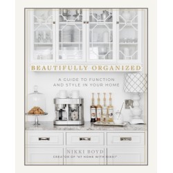 Beautifully Organized: A Guide to Function and Style in Your Home