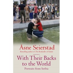 With Their Backs To The World: Portraits from Serbia - from the bestselling author of the Bookseller of Kabul