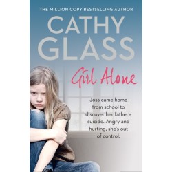 Girl Alone: Joss Came Home from School to Discover Her Father’s Suicide. Angry and Hurting, She’s out of Control.