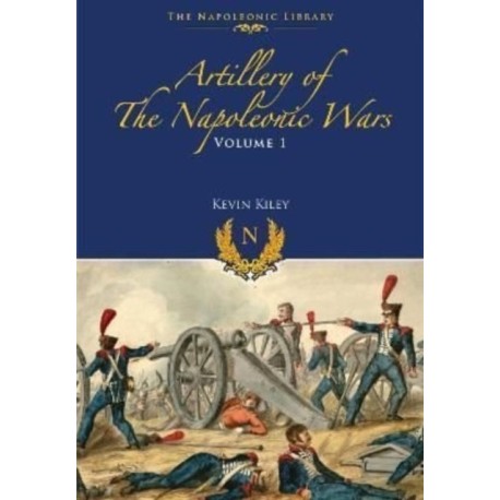 Artillery of the Napoleonic Wars: Field Artillery, 1792-1815