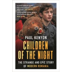 Children of the Night: The Strange and Epic Story of Modern Romania