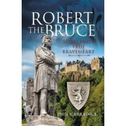 Robert the Bruce: Scotland's True Braveheart