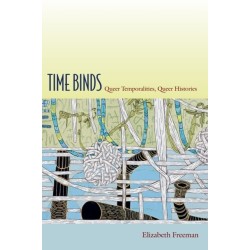 Time Binds: Queer Temporalities, Queer Histories
