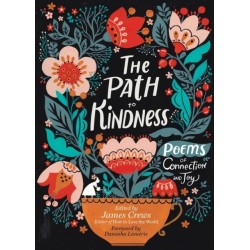The Path to Kindness: Poems of Connection and Joy
