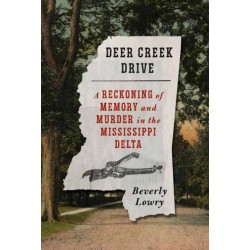 Deer Creek Drive: A Reckoning of Memory and Murder in the Mississippi Delta