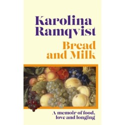 Bread and Milk: The lyrical literary memoir tracing a girlhood through food