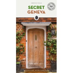 Secret Geneva Guide: A guide to the unusual and unfamiliar