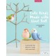 Cute Birds to Make with Needle Felting: 35 Clearly Explained Projects with Step by Step Instructions
