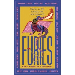 Furies: Stories of the wicked, wild and untamed - feminist tales from 16 bestselling, award-winning authors