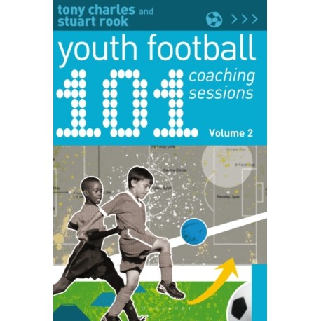 101 Youth Football Coaching Sessions Volume 2
