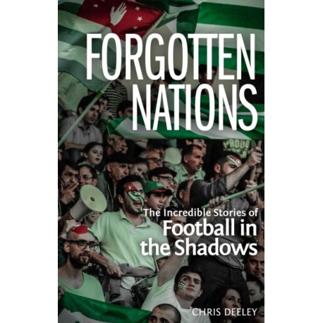 Forgotten Nations: The Incredible Stories of Football in the Shadows