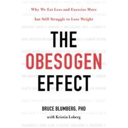 The Obesogen Effect: Why We Eat Less and Exercise More but Still Struggle to Lose Weight