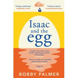 Isaac and the Egg: the unique, funny and heartbreaking Saturday Times bestseller