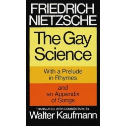 The Gay Science: With a Prelude in Rhymes and an Appendix of Songs