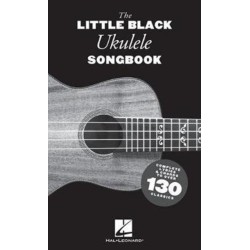 The Little Black Ukulele Songbook: Complete Lyrics & Chords to Over 130 Classics