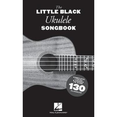 The Little Black Ukulele Songbook: Complete Lyrics & Chords to Over 130 Classics