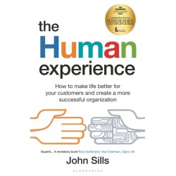 The Human Experience: How to make life better for your customers and create a more successful organization