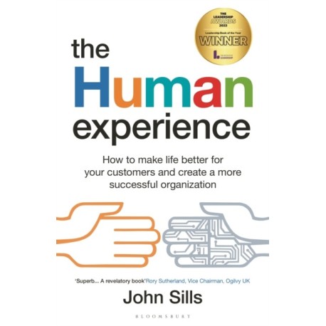 The Human Experience: How to make life better for your customers and create a more successful organization