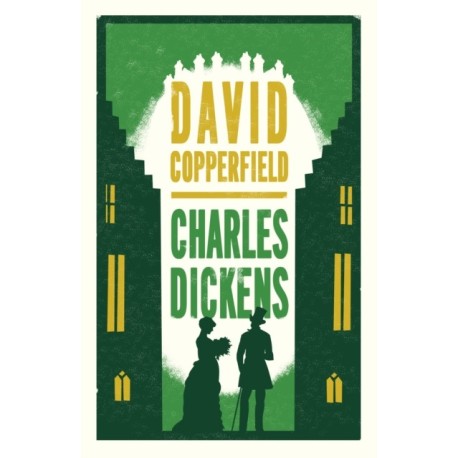 David Copperfield: Annotated Edition (Alma Classics Evergreens)