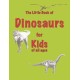 The Little Book of Dinosaurs: for Kids of All Ages