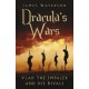 Dracula's Wars: Vlad the Impaler and his Rivals