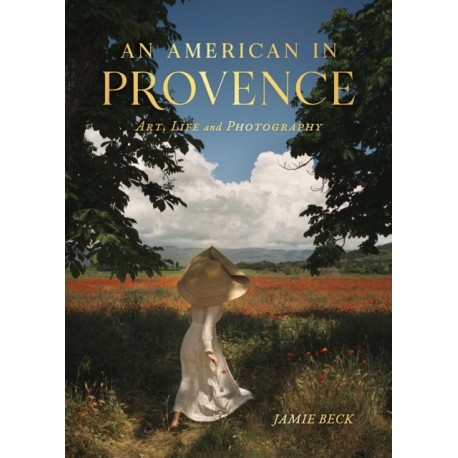 An American in Provence: Art, Life and Photography
