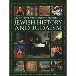 Jewish History and Judaism: An Illustrated Encyclopedia of: A history of the Jewish people, their religion and philosophy, traditions and practices