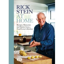 Rick Stein at Home: Recipes, Memories and Stories from a Food Lover's Kitchen