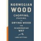 Norwegian Wood: The guide to chopping, stacking and drying wood the Scandinavian way
