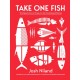 Take One Fish: The New School of Scale-to-Tail Cooking and Eating