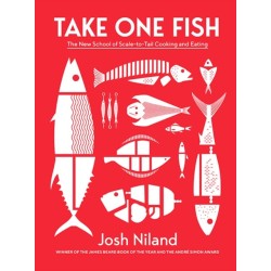 Take One Fish: The New School of Scale-to-Tail Cooking and Eating