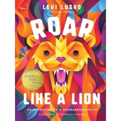 Roar Like a Lion: 90 Devotions to a Courageous Faith