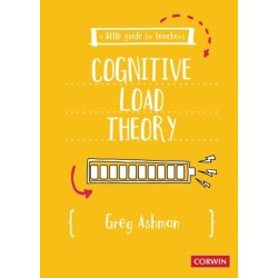 A Little Guide for Teachers: Cognitive Load Theory