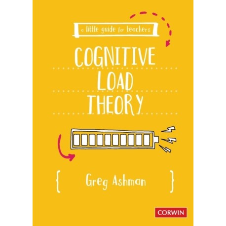 A Little Guide for Teachers: Cognitive Load Theory