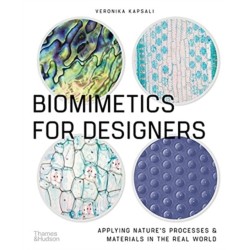 Biomimetics for Designers: Applying Nature's Processes & Materials in the Real World