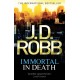 Immortal In Death: Crime and punishment is Lieutenant Eve Dallas's business. Murder her speciality.