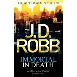 Immortal In Death: Crime and punishment is Lieutenant Eve Dallas's business. Murder her speciality.