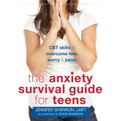 Anxiety Survival Guide for Teens: CBT Skills to Overcome Fear, Worry, and Panic
