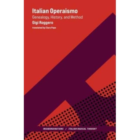 Italian Operaismo: Genealogy, History, Method