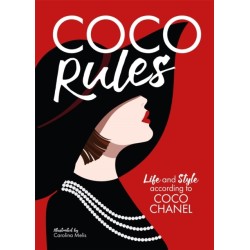 Coco Rules: Life and Style according to Coco Chanel