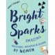 Bright Sparks: Amazing Discoveries, Inventions and Designs by Women