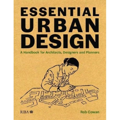 Essential Urban Design: A Handbook for Architects, Designers and Planners
