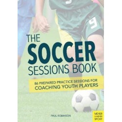 The Soccer Sessions Book: 87 Prepared Practice Sessions for Coaching Youth Players