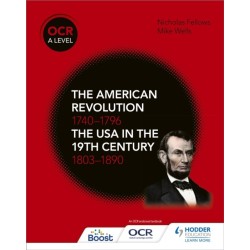 OCR A Level History: The American Revolution 1740-1796 and The USA in the 19th Century 1803–1890